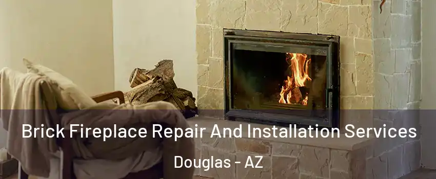  Brick Fireplace Repair And Installation Services Douglas - AZ