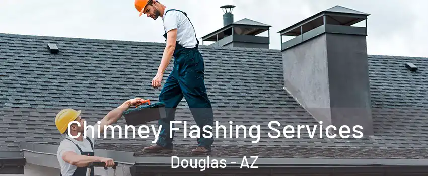  Chimney Flashing Services Douglas - AZ