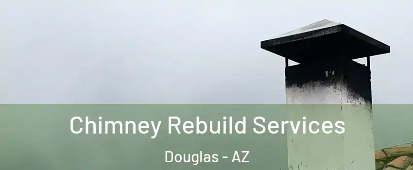  Chimney Rebuild Services Douglas - AZ