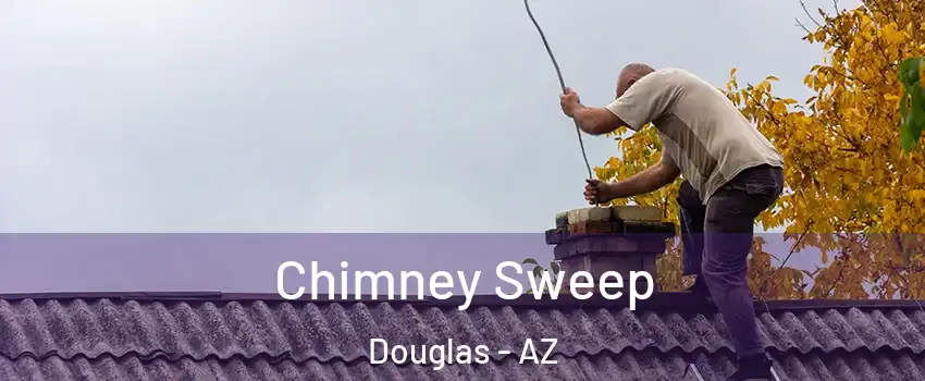 Chimney Sweep Douglas - AZ