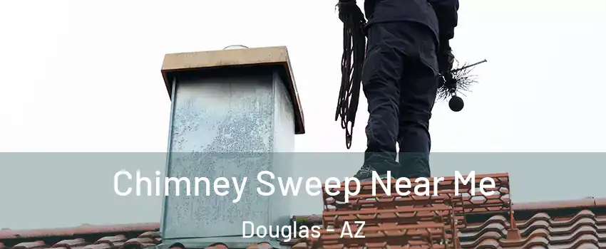 Chimney Sweep Near Me Douglas - AZ