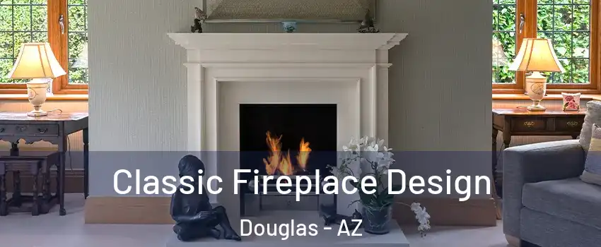  Classic Fireplace Design Douglas - AZ