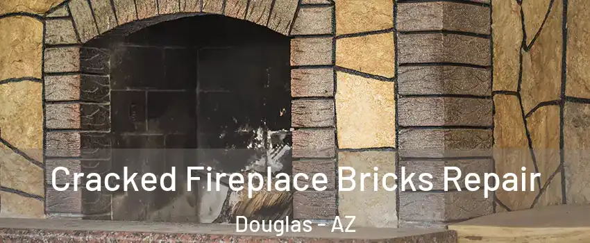 Cracked Fireplace Bricks Repair Douglas - AZ