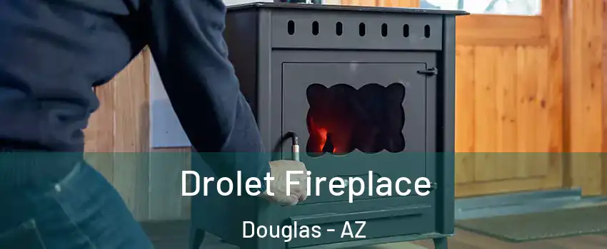  Drolet Fireplace Douglas - AZ