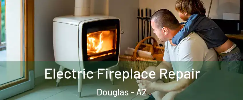  Electric Fireplace Repair Douglas - AZ