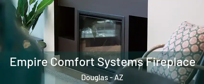 Empire Comfort Systems Fireplace Douglas - AZ