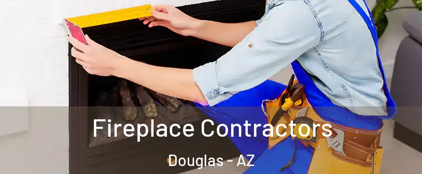 Fireplace Contractors Douglas - AZ