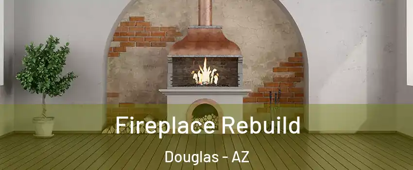 Fireplace Rebuild Douglas - AZ