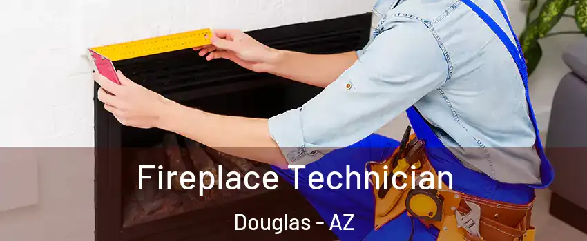 Fireplace Technician Douglas - AZ