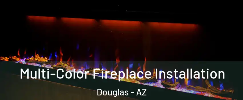 Multi-Color Fireplace Installation Douglas - AZ