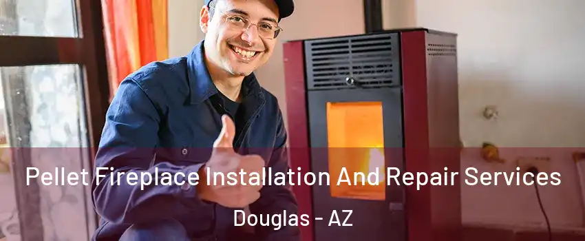 Pellet Fireplace Installation And Repair Services Douglas - AZ