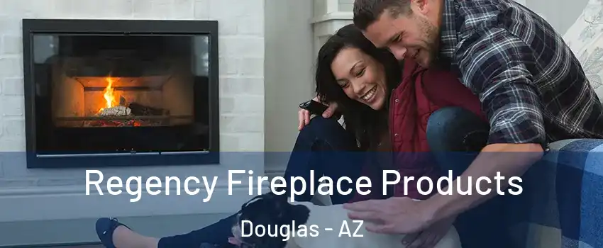  Regency Fireplace Products Douglas - AZ