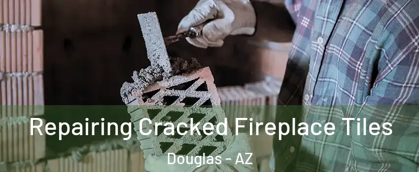  Repairing Cracked Fireplace Tiles Douglas - AZ