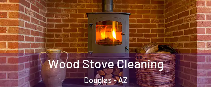 Wood Stove Cleaning Douglas - AZ