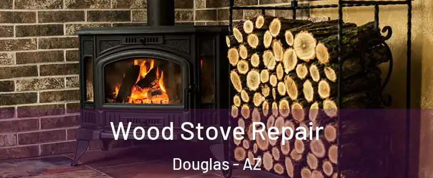  Wood Stove Repair Douglas - AZ